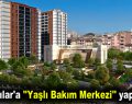 Bağcılar’a ”Yaşlı Bakım Merkezi” yapılıyor