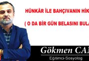 HÜNKÂR İLE BAHÇIVANIN HİKÂYESİ ( O DA BİR GÜN BELASINI