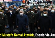 Gazi Mustafa Kemal Atatürk, Esenler’de Anıldı Cumhuriyetimizin Kurucusu Gazi Mustafa