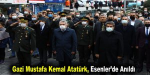 Gazi Mustafa Kemal Atatürk, Esenler’de Anıldı