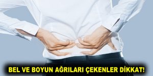 BEL VE BOYUN AĞRILARI ÇEKENLER DİKKAT!