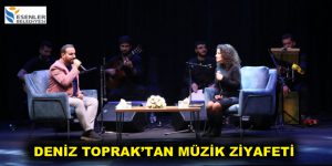 DENİZ TOPRAK’TAN MÜZİK ZİYAFETİ