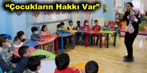 “Çocukların Hakkı Var” projesi