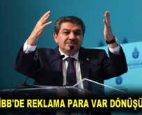 İBB’DE REKLAMA PARA VAR DÖNÜŞÜME YOK!