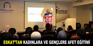 ESKAT’TAN KADINLARA VE GENÇLERE AFET EĞİTİMİ