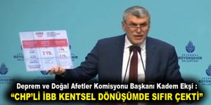 KADEM EKŞİ: “CHP’Lİ İBB KENTSEL DÖNÜŞÜMDE SIFIR ÇEKTİ”