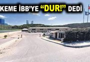 İBB’NİN SKANDAL SATIŞINA MAHKEMEDEN RET! İBB’ye bağlı kuruluşlardan İETT’nin Ayazağa’daki