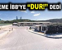 İBB’NİN SKANDAL SATIŞINA MAHKEMEDEN RET!