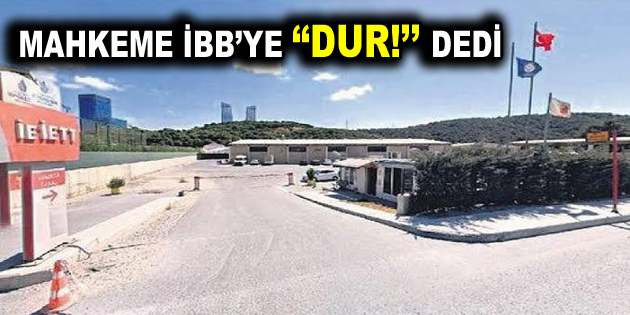 İBB’NİN SKANDAL SATIŞINA MAHKEMEDEN RET!
