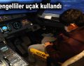 Görme engelliler uçak kullandı