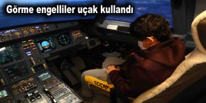 Görme engelliler uçak kullandı