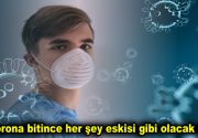 Korona bitince her şey eskisi gibi olacak mı? Korona sonrası