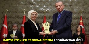 RADYO ESENLER PROGRAMCISINA ERDOĞAN’DAN ÖDÜL