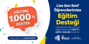 ESENLER BELEDİYESİ’NDEN EĞİTİME 1000 TL DESTEK!