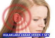 KULAKLARA ZARAR VEREN 7 ŞEY Kulaklarımız aslında düşündüğümüzden de hassastır.Bazı