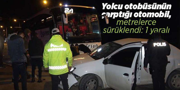 Yolcu otobüsünün çarptığı otomobil, metrelerce sürüklendi: 1 yaralı