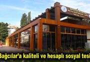 Bağcılar’a kaliteli ve hesaplı sosyal tesis Bağcılar Belediyesi, hizmete sunduğu