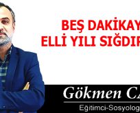 BEŞ DAKİKAYA ELLİ YILI SIĞDIRMAK