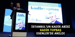 KADİR TOPBAŞ ESENLER’DE ANILDI