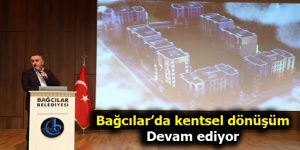 Bağcılar’da kentsel dönüşüm devam ediyor