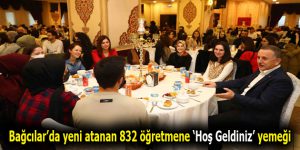 Yeni atanan 832 öğretmene ‘Hoş Geldiniz’ yemeği