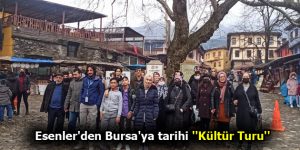 Esenler’den Bursa’ya tarihi ”Kültür Turu”
