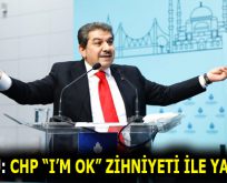 GÖKSU: CHP “I’M OK” ZİHNİYETİ İLE YAŞIYOR