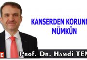 KANSERDEN KORUNMAK MÜMKÜN Geçen hafta 4 Şubat “Dünya Kanser günü”