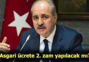 Asgari ücrete 2. zam yapılacak mı? AK Partili Numan Kurtulmuş’tan