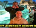 Down Sendromluların akvaryum keyfi