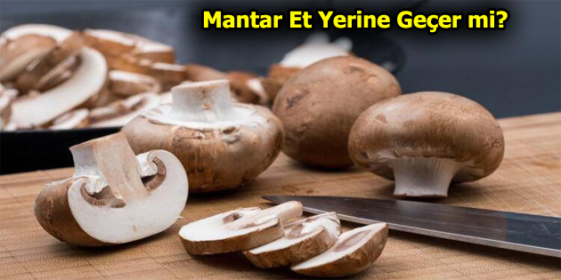 Mantar Et Yerine Geçer mi?