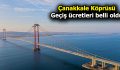 Çanakkale Köprüsü geçiş ücreti belli oldu