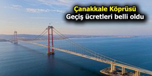 Çanakkale Köprüsü geçiş ücreti belli oldu