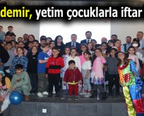 Abdullah Özdemir, yetim çocuklarla iftar açtı