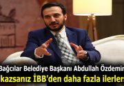 Abdullah Özdemir: Elle kazsanız İBB’den daha fazla ilerlersiniz Bağcılar Belediye