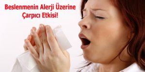 Beslenmenin Alerji Üzerine Çarpıcı Etkisi!