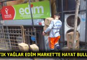 ATIK YAĞLAR EDİM MARKET’TE TEMİZLİK MALZEMESİ OLUYOR Esenler’de “Sıfır Atık”