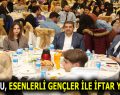 ESENLERLİ GENÇLER BAŞKAN GÖKSU İLE İFTAR YAPTI