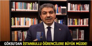 GÖKSU’DAN İSTANBULLU ÖĞRENCİLERE BÜYÜK MÜJDE!