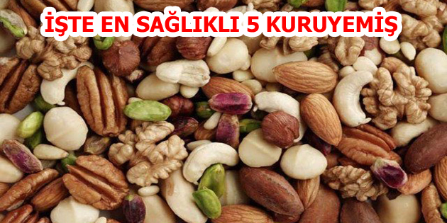 İŞTE EN SAĞLIKLI 5 KURUYEMİŞ