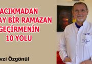 ACIKMADAN KOLAY BİR RAMAZAN GEÇİRMENİN 10 YOLU Dr.Fevzi Özgönül, uzun