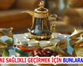 RAMAZANI SAĞLIKLI GEÇİRMEK İÇİN BUNLARA DİKKAT!