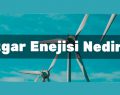 Rüzgar Enerjisi Nedir?