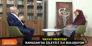 ‘HAYAT MEKTEBİ’ RAMAZAN’DA İZLEYİCİ İLE BULUŞUYOR