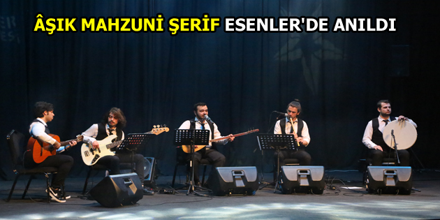 ESENLER ÂŞIK MAHZUNİ ŞERİF’İ ANDI