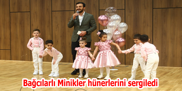 Bağcılarlı Minikler hünerlerini sergiledi