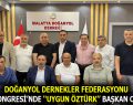 DOĞANYOL DERNEKLER FEDERASYONU 1. KONGRESİ’NDE “UYGUN ÖZTÜRK” BAŞKAN OLDU