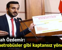Abdullah Özdemir: İBB, metrobüsler gibi kaptansız yönetiliyor