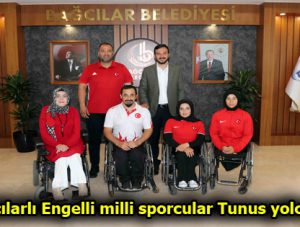 Bağcılarlı Engelli milli sporcular Tunus yolcusu