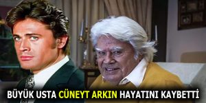 Büyük Usta Cüneyt Arkın Hayatını Kaybetti